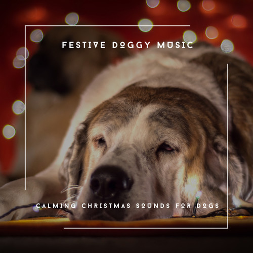 Festive Doggy Music - Calming Christmas Sounds For Dogs