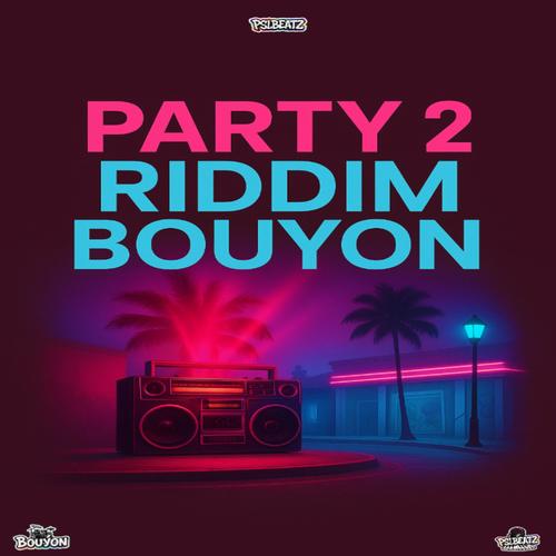 PARTY 2 RIDDIM (BOUYON)