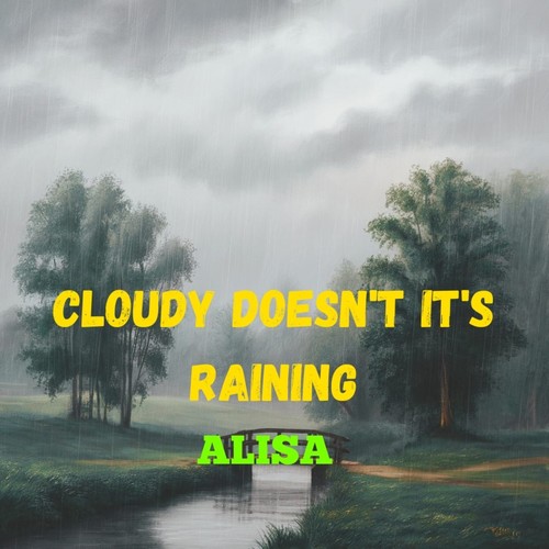 Cloudy Doesn't It's Raining