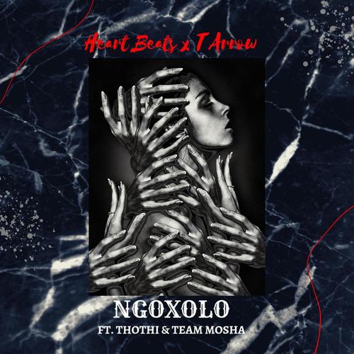 Ngoxolo (feat. T Arrow, Thothi & Team Mosha)