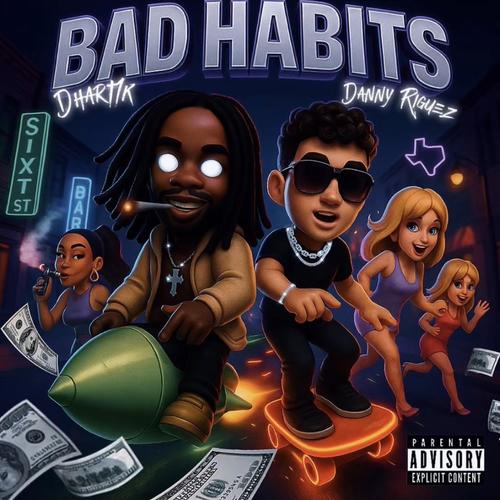 Bad Habits (feat. Danny Riguez) [Explicit]