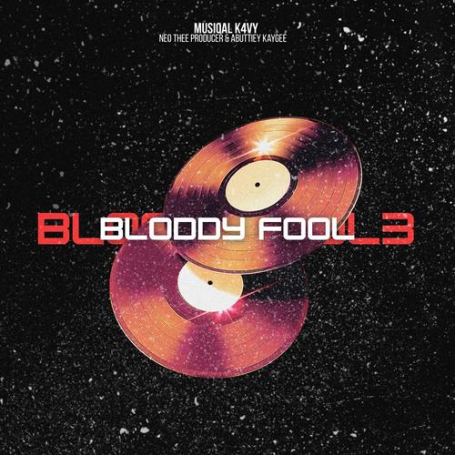 Bloody Fool3 (feat Neoo Thee Producerr & Abuttiey Kaygee)