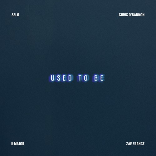 Used to Be (feat. Chris O'Bannon, K-Major & Zae France) [Explicit]