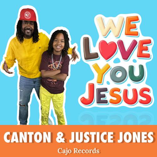 We Love You Jesus (feat. Justice Jones)