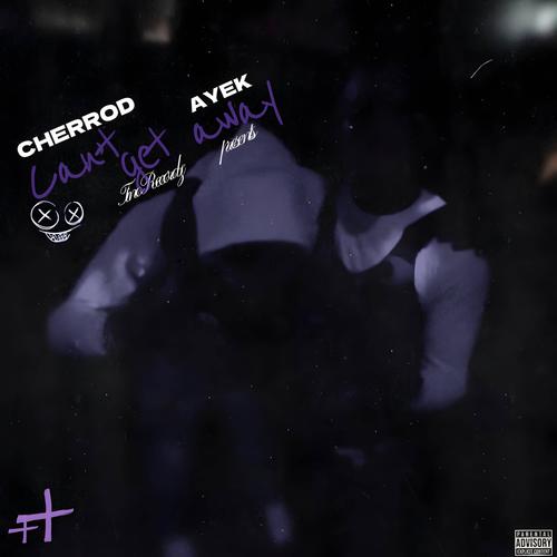 Can't Get Away (feat. AyeK) [Explicit]