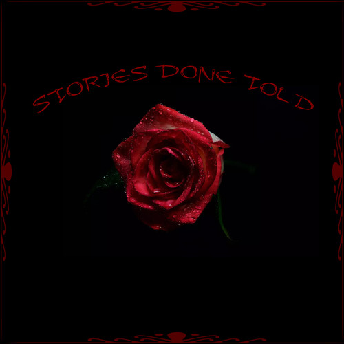 Stories Done Told (Explicit)