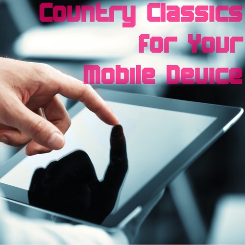Country Classics for Your Mobile Device