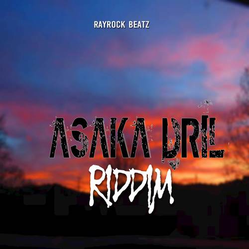 ASAKA DRIL RIDDIM