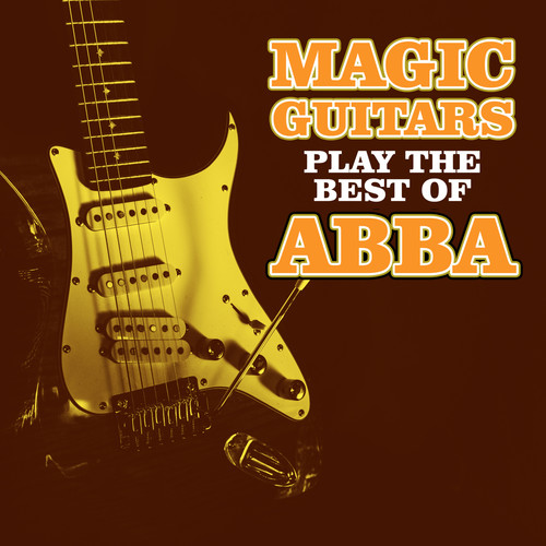 Magic Guitars Play The Best Of Abba