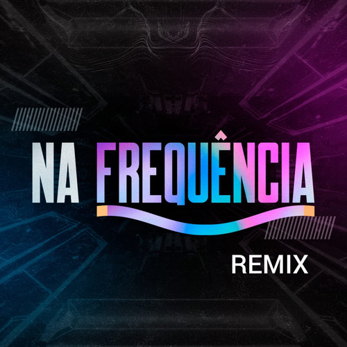 Na Frequência Remix (Explicit)