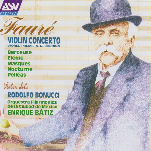 Fauré: Violin Concerto; Berceuse; Elégie; Masques; Nocturne; Pelléas (佛瑞:小提琴协奏曲;摇篮曲; 挽歌;假面戏剧;小夜曲;佩利亚斯)