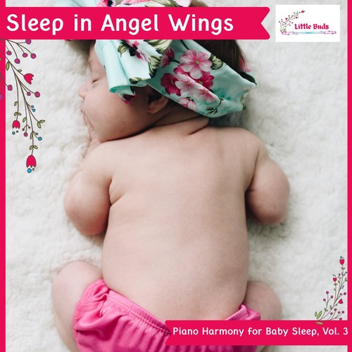 Sleep in Angel Wings - Piano Harmony for Baby Sleep, Vol. 3