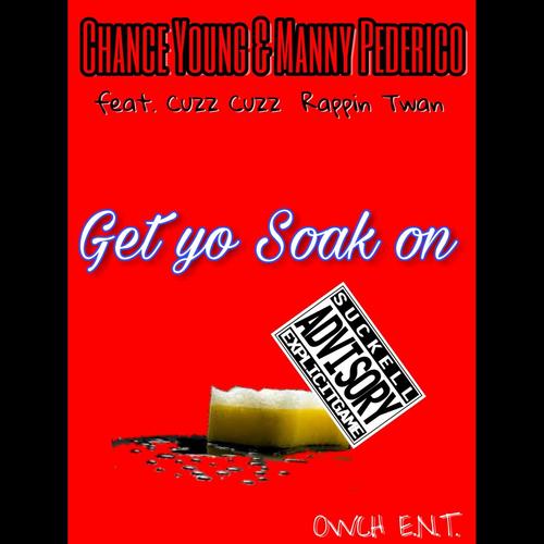Get Yo Soak on (feat. Cuzz Cuzz & Rappin Twan) [Explicit]