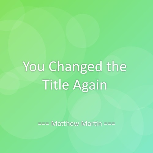 You Changed the Title Again