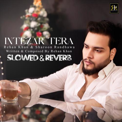 Intezar Tera Slowed & Reverb