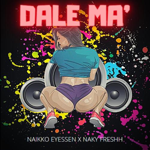 Dale Ma' (feat. Naky Fresh)