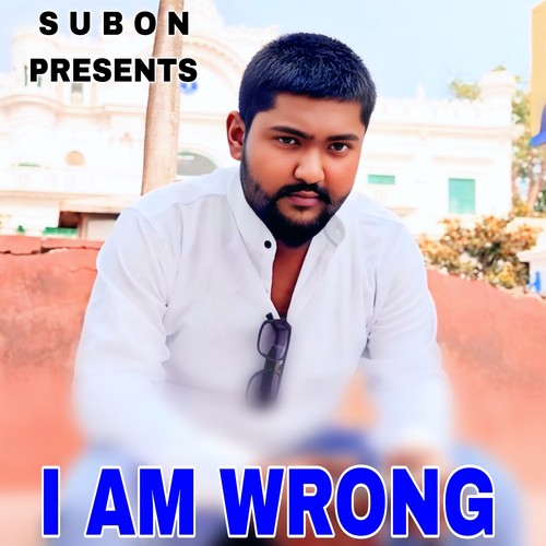 I AM WRONG