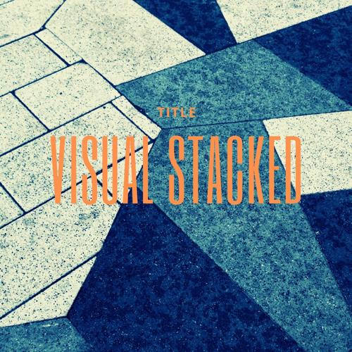 Visual Stacked