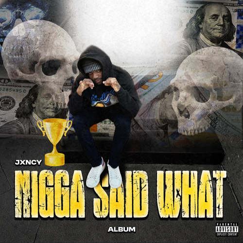 NIGGA SAID WHAT (Explicit)