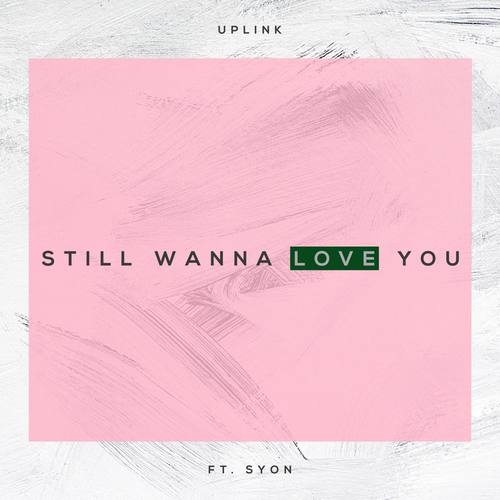 I Still Wanna Love (feat. Syon)