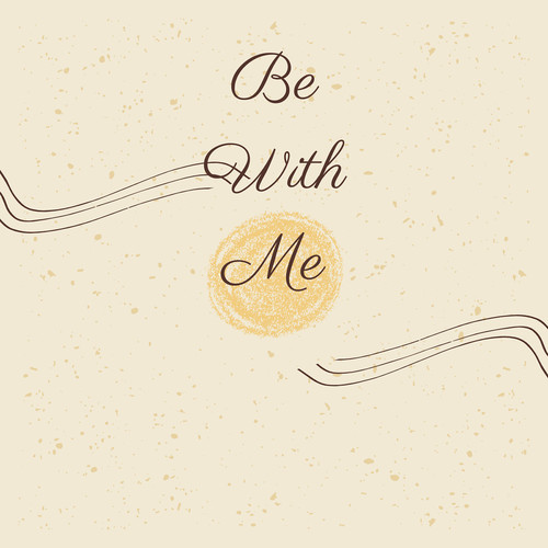 Be With Me