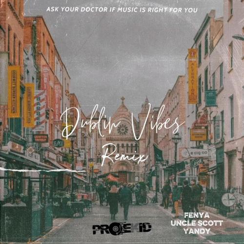 Dublin vibes (remix) (feat. Fenya, Uncle scott & Yandy) [Explicit]