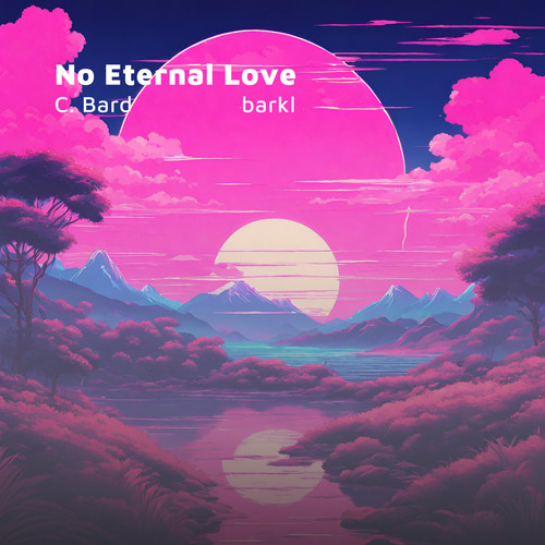 No Eternal Love (feat. barkl)