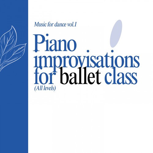 Piano Improvisations for Ballet Class(Music for Dance, Vol.I)