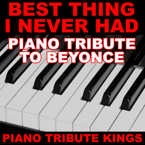 Best Thing I Never Had (Piano Tribute to Beyonce)