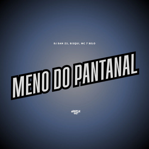 Meno do Pantanal (Explicit)