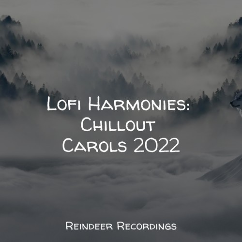 Lofi Harmonies: Chillout Carols 2022