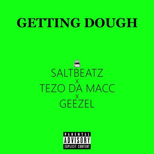 Getting Dough (feat. Tezo Da Macc & Geezel) [Explicit]