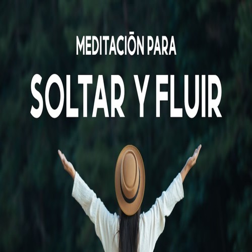 Meditación para Soltar y Fluir