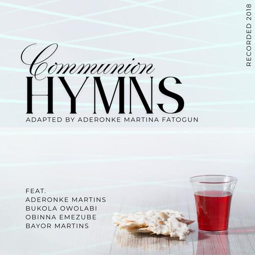 Communion Hymns (feat. Romoke Martins, Bukola Owolabi & Obinna Emezube)
