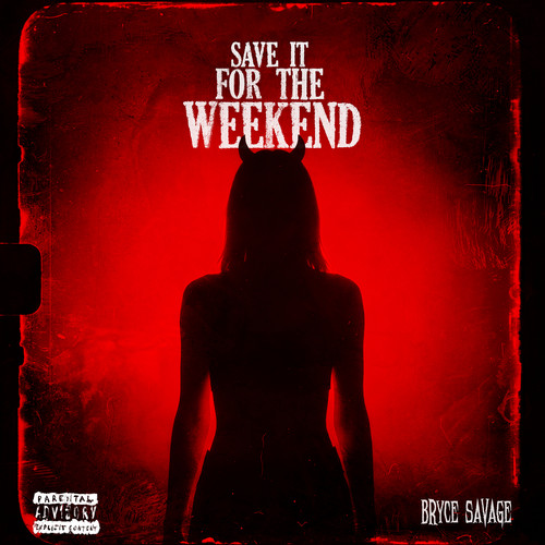 Save It for the Weekend (Explicit)