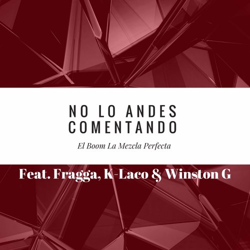 No Lo Andes Comentando (feat. Fragga, K-laco, Winston G)