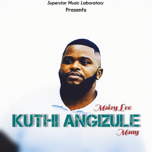 Kuthi angizule (feat. Msay)