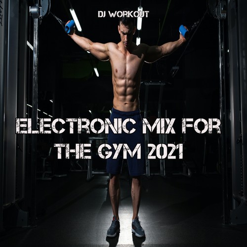 Electronic Mix For The Gym 2021