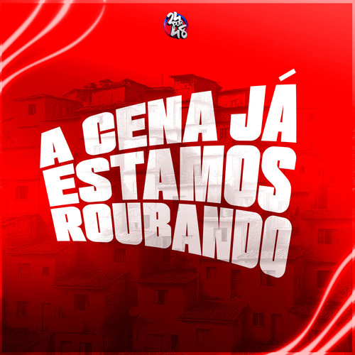 A Cena Já Estamos Roubando (Explicit)