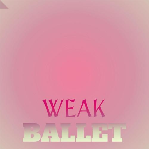 Weak Ballet