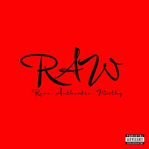 RAW (Rare.Authentic.Worthy) [Explicit]