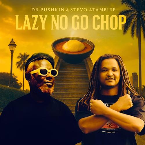 Lazy No Go Chop (feat. Stevo Atambire)