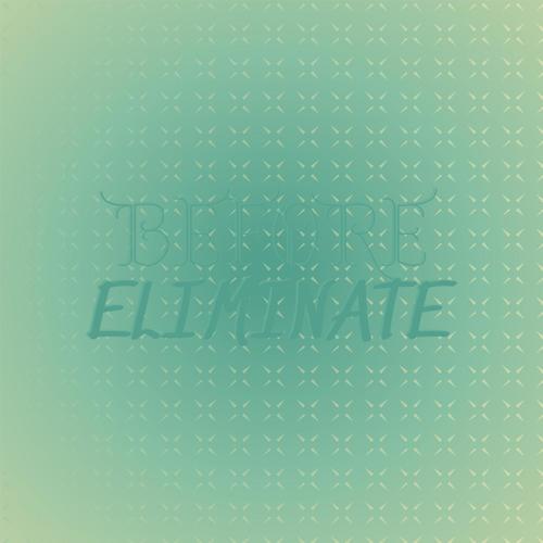 Before Eliminate