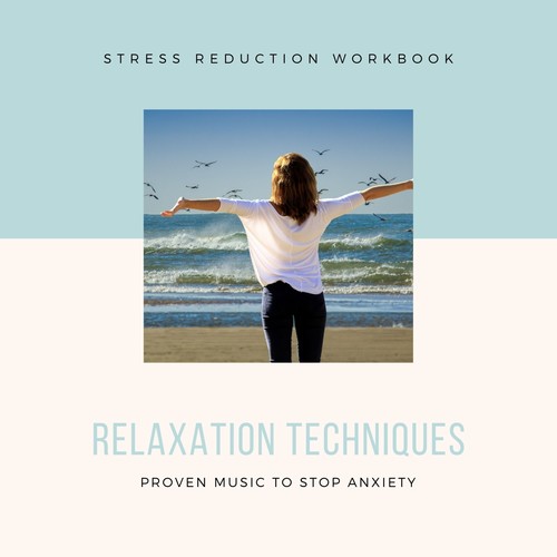 Relaxation Techniques - Stress Reduction Workbook, Proven Music to Stop Anxiety