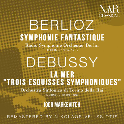 BERLIOZ: SYMPHONIE FANTASTIQUE; DEBUSSY: LA MER 