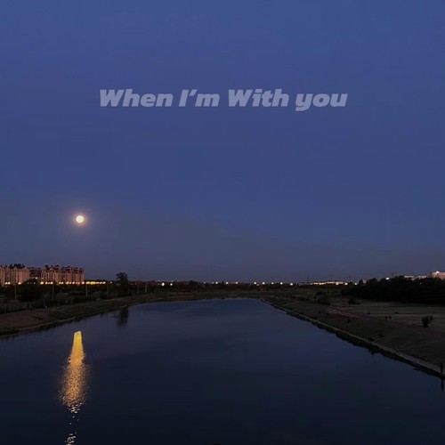 When I'm with You
