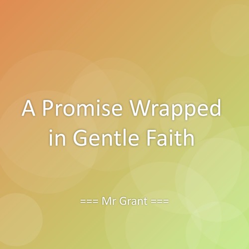 A Promise Wrapped in Gentle Faith