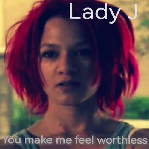 You Make Me Feel Worthless