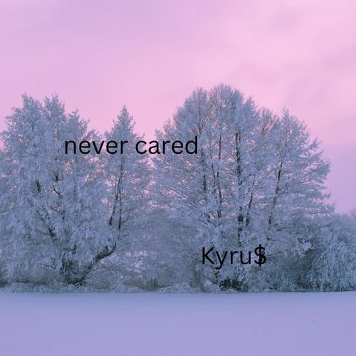 Never Cared (feat. Lucid Cyan) [Explicit]