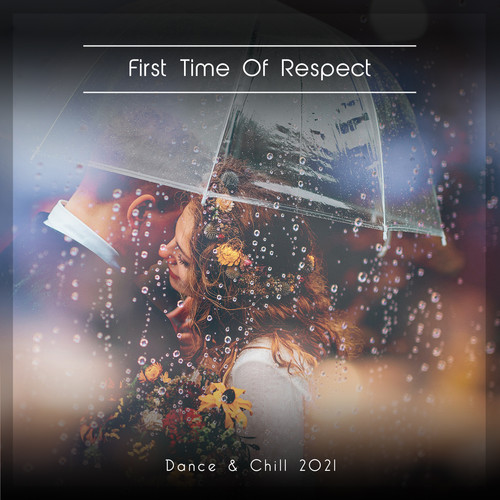 First Time Of Respect Dance & Chill 2021